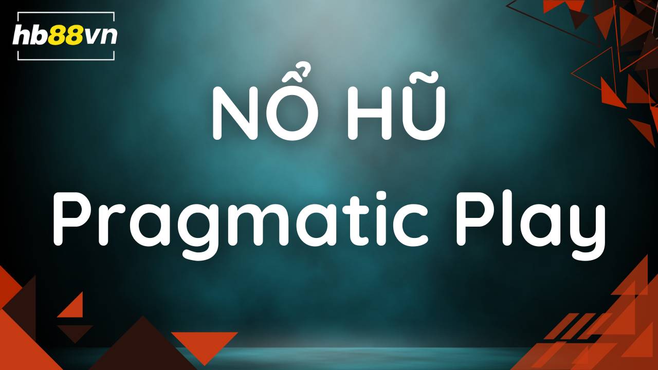 Pragmatic Play: Thiên đường nổ hũ cực khủng