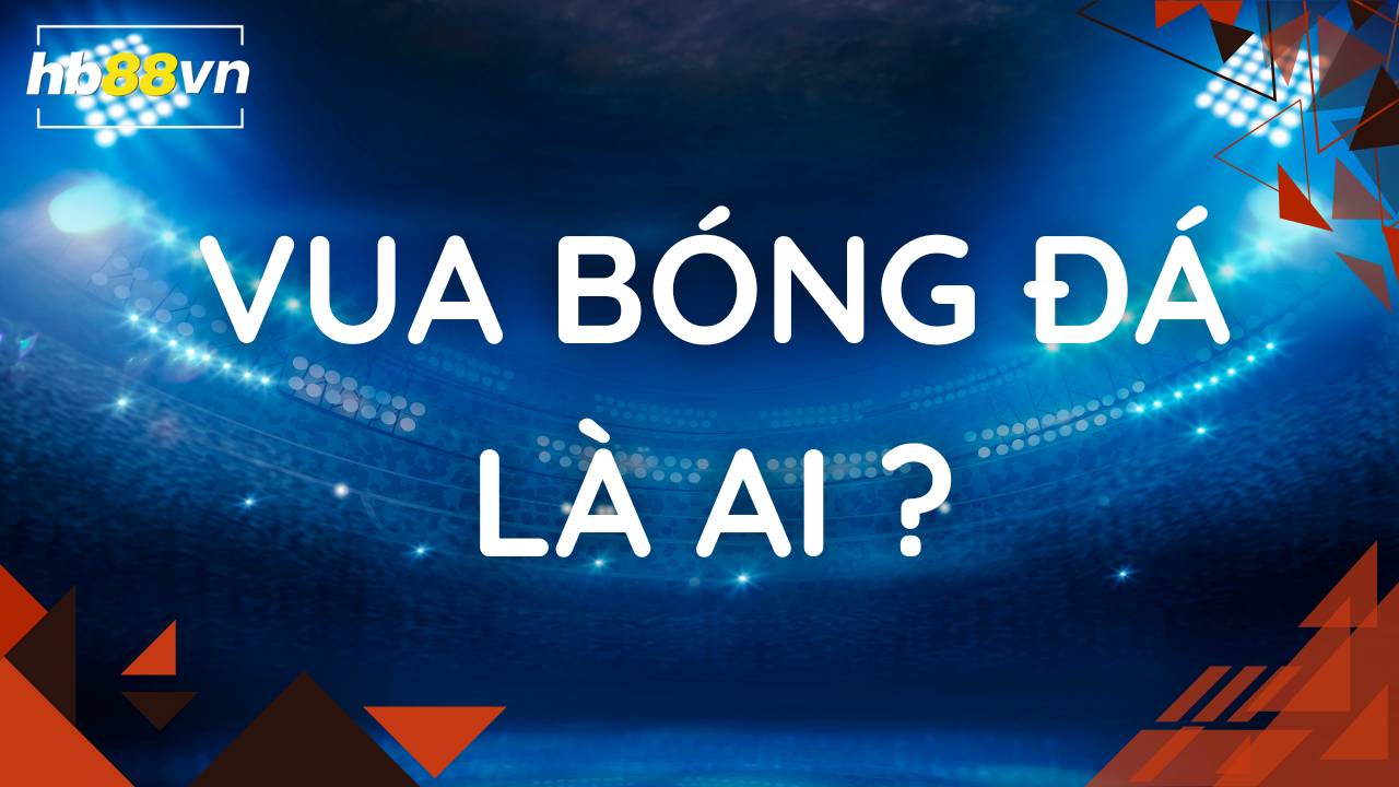 Ai là "Vua bóng đá" thực sự? Cuộc đua không hồi kết!