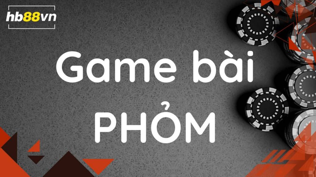 Phỏm - Quốc dân game bài Việt Nam, ai cũng mê!